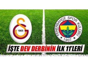 Dev Derbide 11’ler Belli Oldu