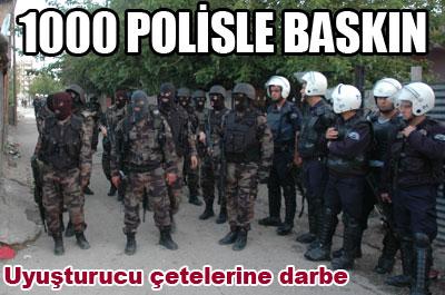 1000 polisle baskın! 