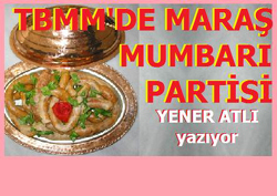 TBMM’DE MARAŞ MUMBARI PARTİSİ