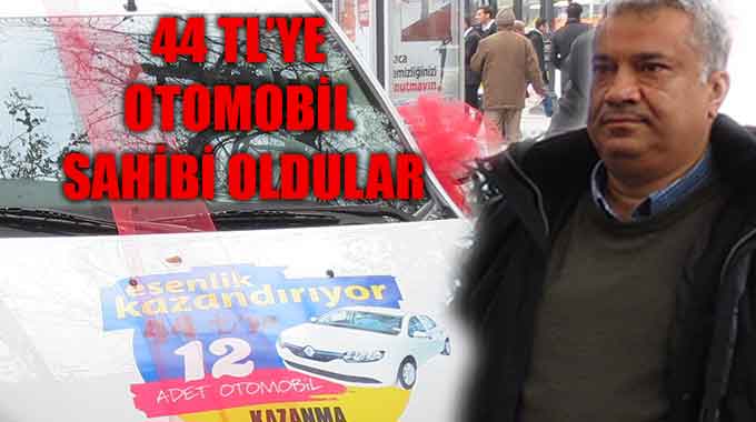 44 Tl’ye Otomobil Sahibi Oldular