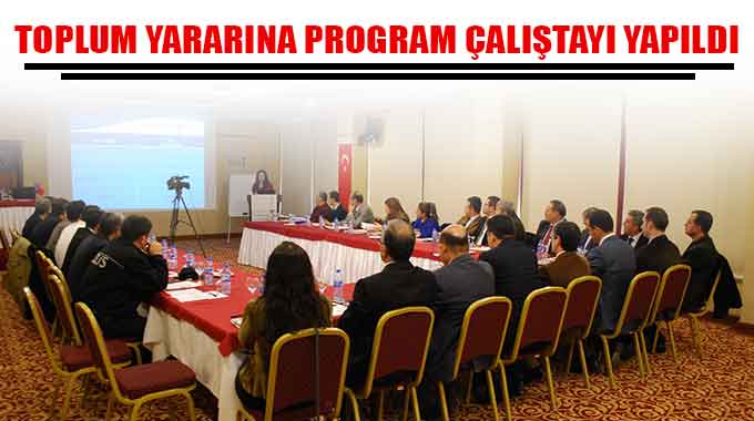 Toplum Yararına Program Çalıştayı Yapıldı