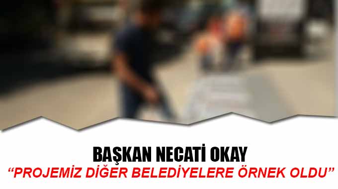 Okay: “Projemiz Diğer Belediyelere Örnek Oldu”