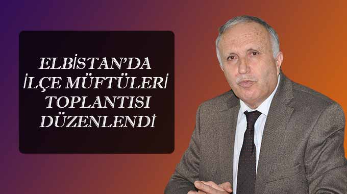 Elbistanda İlçe Müftüleri Toplantısı