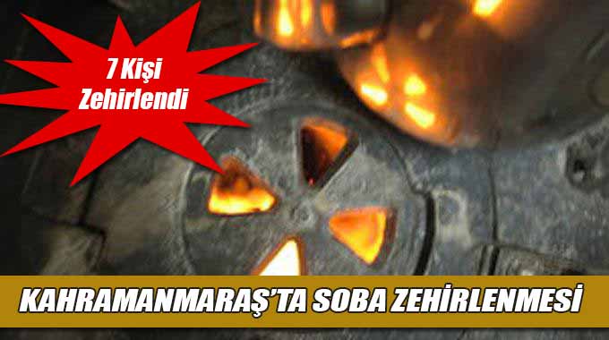 Kahramanmaraş’ta 7 Kişi Sobadan Zehirlendi