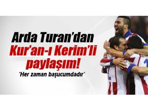Arda Turan’dan Kur’an-ı Kerim’li Paylaşım
