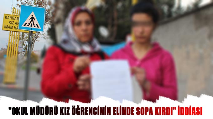 Okul Müdürü Kız Öğrencinin Elinde Sopa Kırdı İddiası