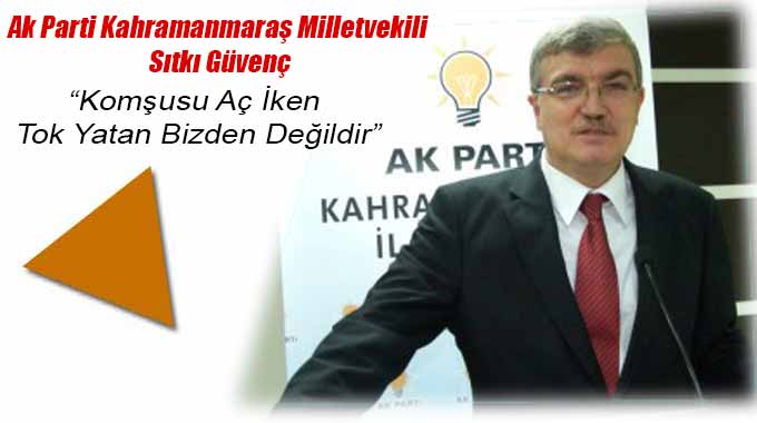 Güvenç: Komşusu Aç İken Tok Yatan Bizden Değildir