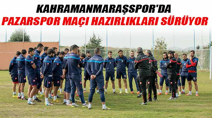 Kahramanmaraşsporda Pazarspor Maçı Hazırlıkları Sürüyor