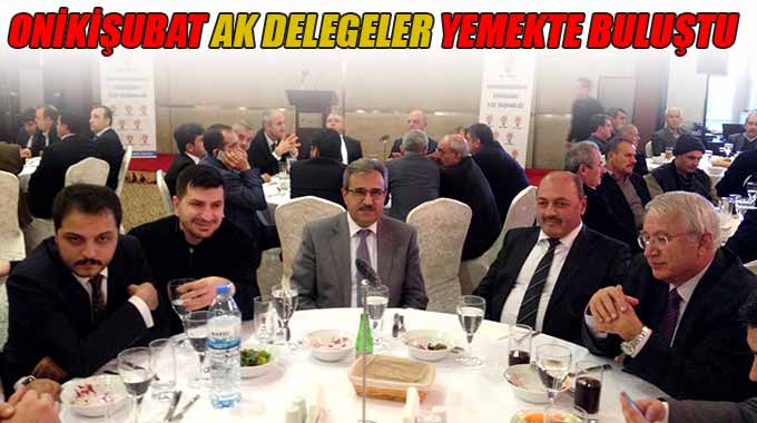 Onikişubat Ak Delegeler Yemekte Buluştu