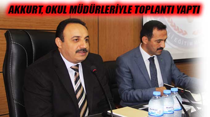 Akkurt, Okul Müdürleriyle Toplantı Yaptı