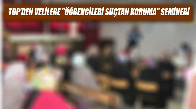 Tdp’den Velilere Öğrencileri Suçtan Koruma Semineri