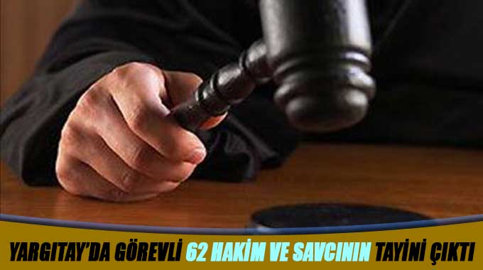 Yargıtay’da Görevli 62 Hakim Ve Savcının Tayini Çıktı