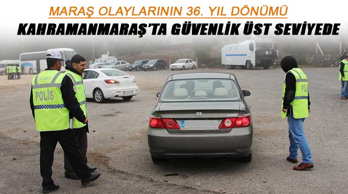 Kahramanmaraş’ta Güvenlik Üst Seviyede