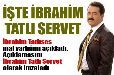 İşte İbrahim Tatlısesin mal varlığı