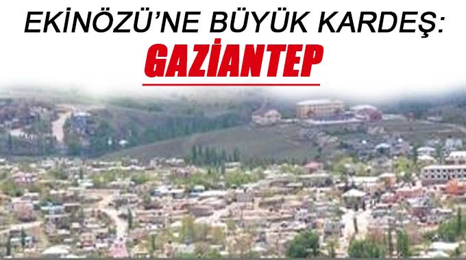 Ekinözü’ne Büyük Kardeş: Gaziantep