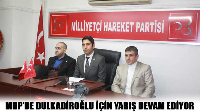 MHP’de Dulkadiroğlu İçin Yarış Devam Ediyor