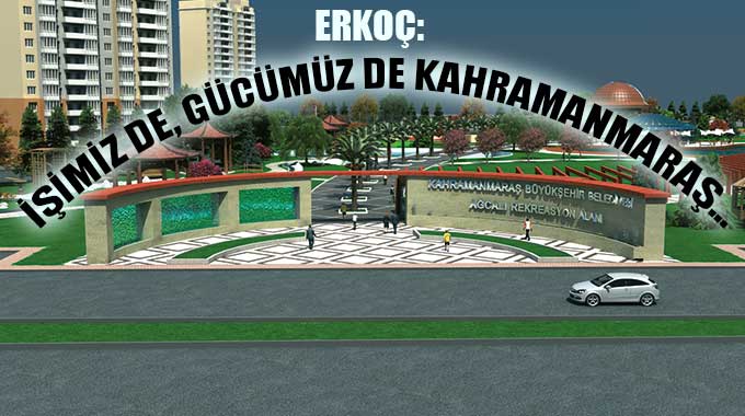 İşimiz De, Gücümüz De Kahramanmaraş…