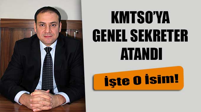 Kmtso’ya Genel Sekreter Atandı