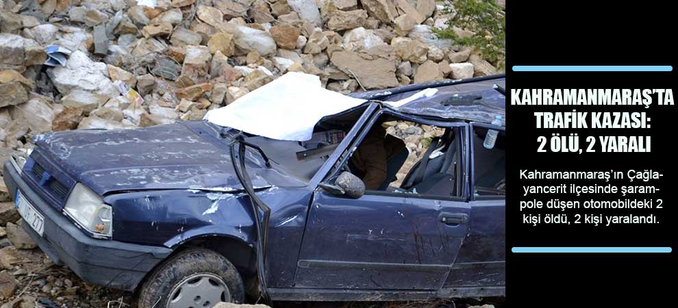 Kahramanmaraş’ta Trafik Kazası: 2 Ölü, 2 Yaralı