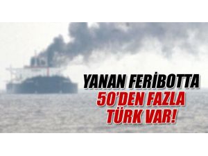 Yanan Feribotta 50’den Fazla Türk Var
