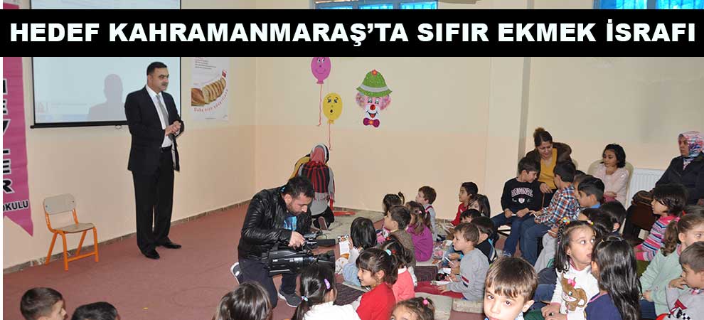 Hedef Kahramanmaraş’ta Sıfır Ekmek İsrafı
