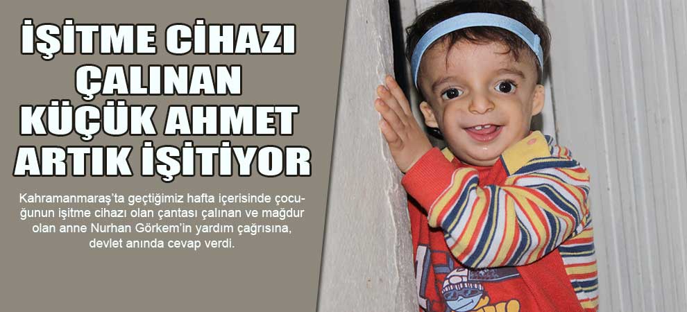 İşitme Cihazı Çalınan Küçük Ahmet Artık İşitiyor