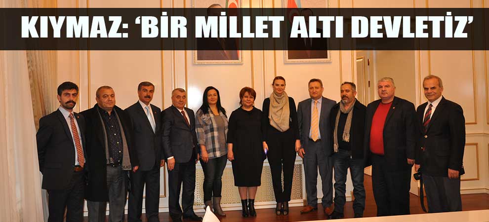 Kıymaz: ‘Bir Millet Altı Devletiz’