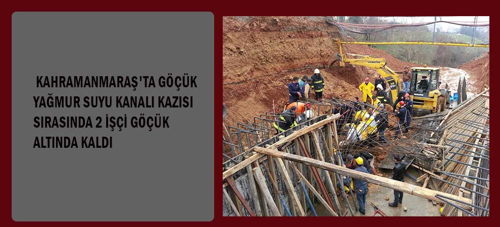 Kahramanmaraş’ta Göçük Kazası