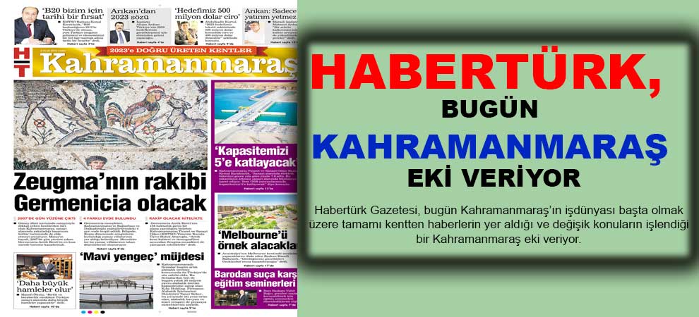 Habertürk, Bugün Kahramanmaraş Eki Veriyor