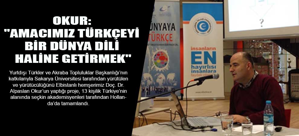 Okur: Amacımız Türkçeyi Bir Dünya Dili Haline Getirmek