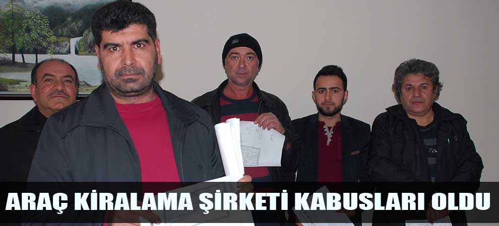 Araç Kiralama Şirketi Kabusları Oldu