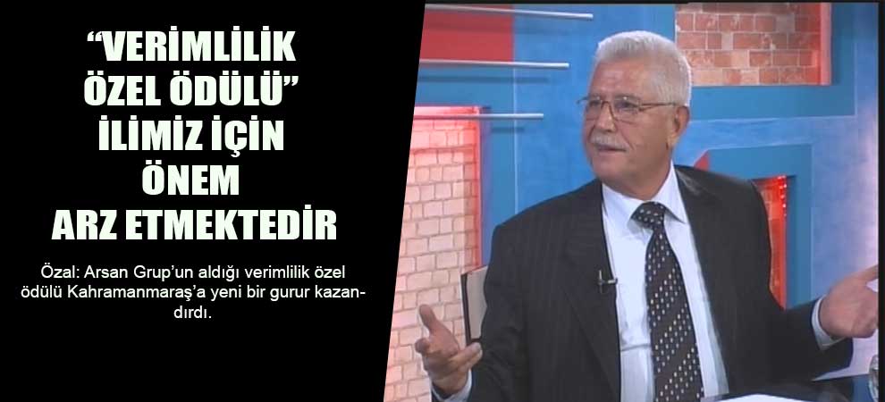 “Verimlilik Özel Ödülü” İlimiz İçin Önem Arz Etmektedir