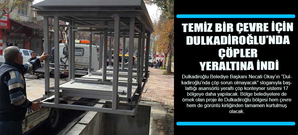 Temiz Bir Çevre İçin Dulkadiroğlu’nda Çöpler Yeraltına İndi