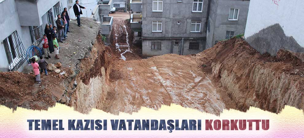 Temel Kazısı Vatandaşları Korkuttu