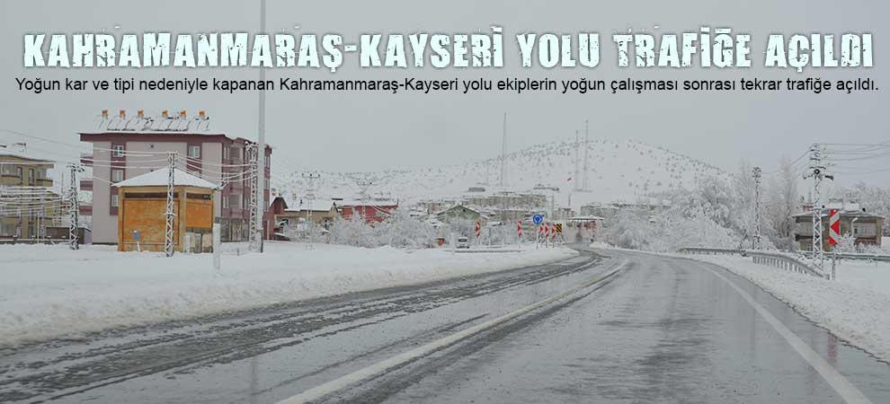 Kahramanmaraş-Kayseri Yolu Trafiğe Açıldı
