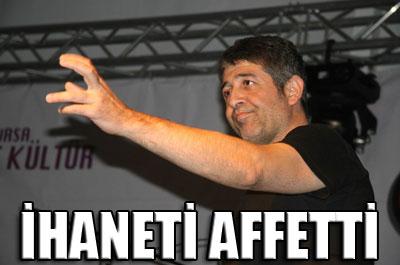 İhaneti affetti 
