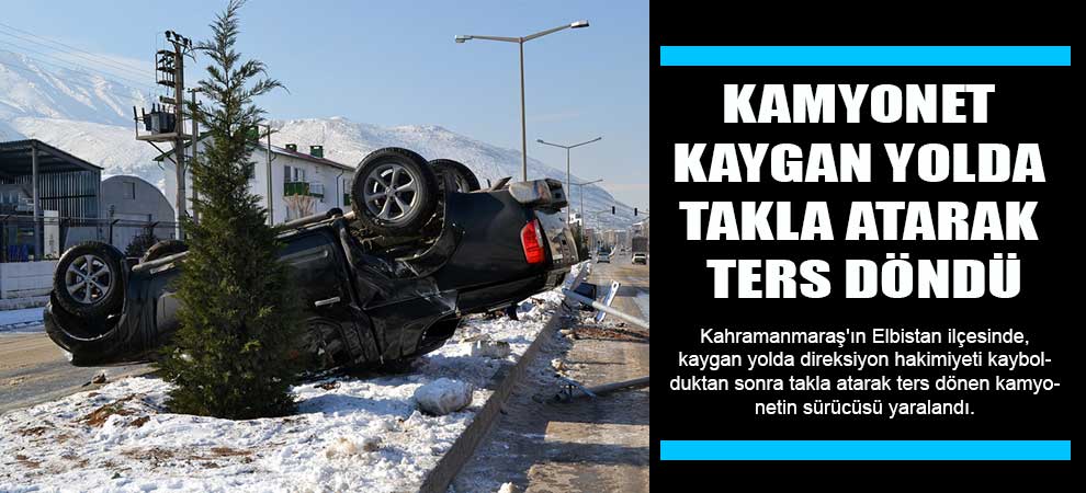 Kamyonet Kaygan Yolda Takla Atarak Ters Döndü