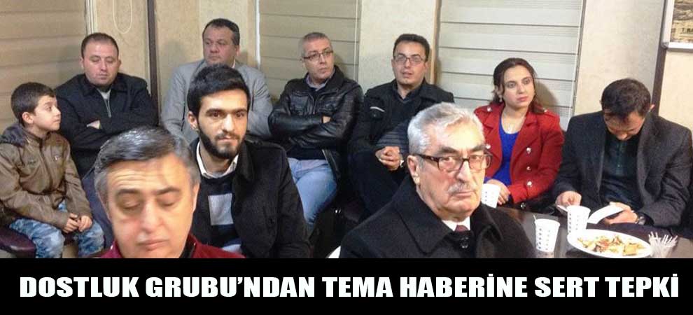 Dostluk Grubu’ndan Tema Haberine Sert Tepki