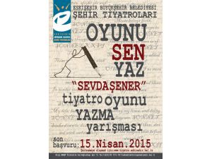 Eskişehir Şehir Tiyatroları’ndan Sevde Şener Tiyatro Oyunu Yazma Yarışması”