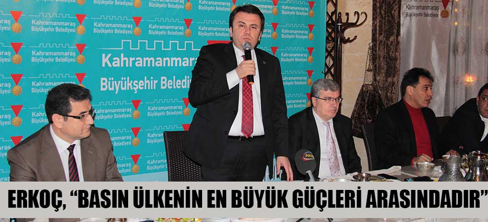 Erkoç, “Basın Ülkenin En Büyük Güçleri Arasındadır”