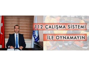 Yünkül: “112 Çalışma Sistemi İle Oynamayın”
