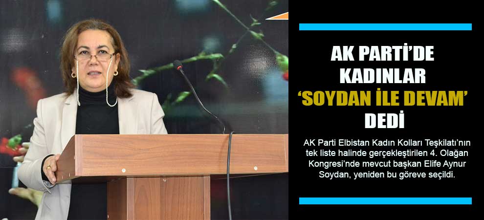 Ak Parti’de Kadınlar ‘Soydan İle Devam’ Dedi