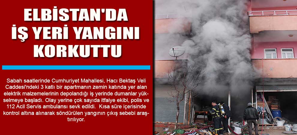 Elbistanda İş Yeri Yangını Korkuttu