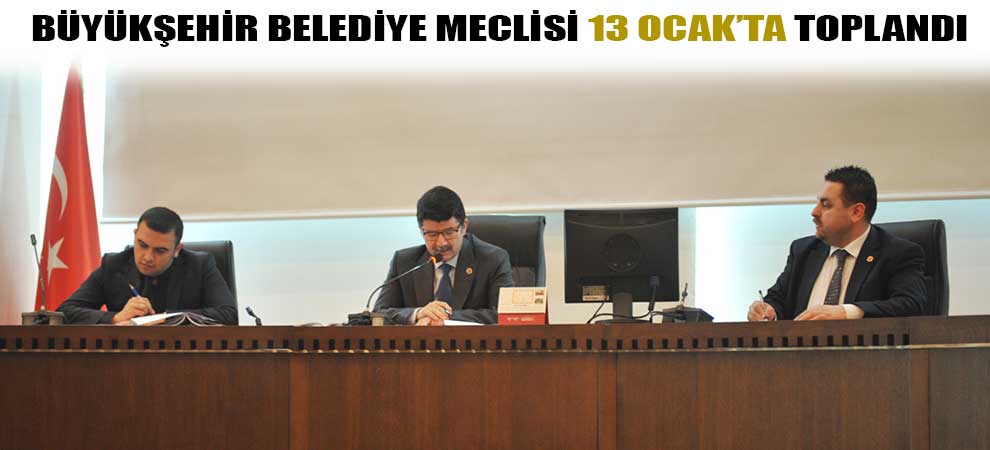 Büyükşehir Belediye Meclisi 13 Ocak’ta Toplandı