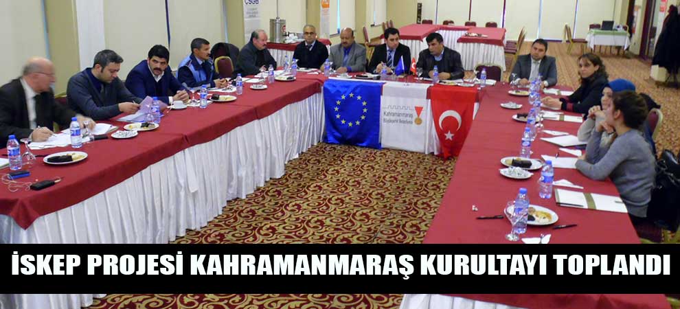 İskep Projesi Kahramanmaraş Kurultayı Toplandı