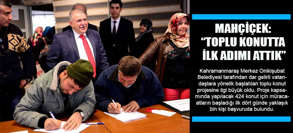 Mahçiçek: “Toplu Konutta İlk Adımı Attık”