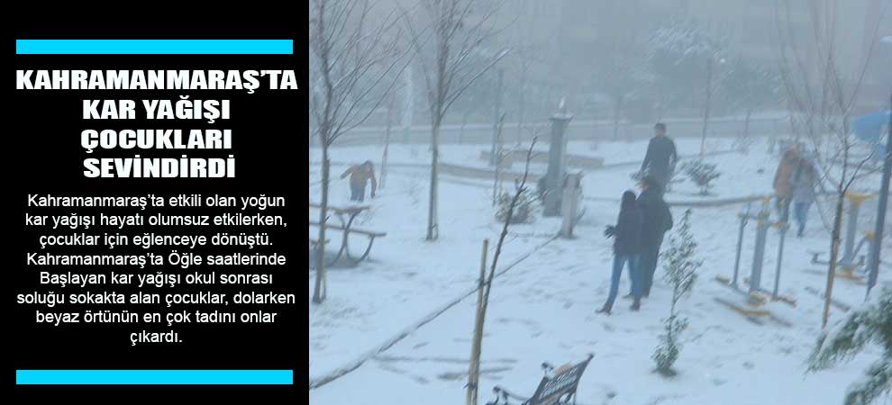 Kahramanmaraş’ta Kar Yağışı Çocukları Sevindirdi