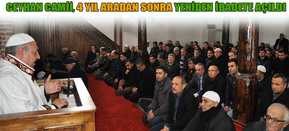 Ceyhan Camii, 4 Yıl Aradan Sonra Yeniden İbadete Açıldı