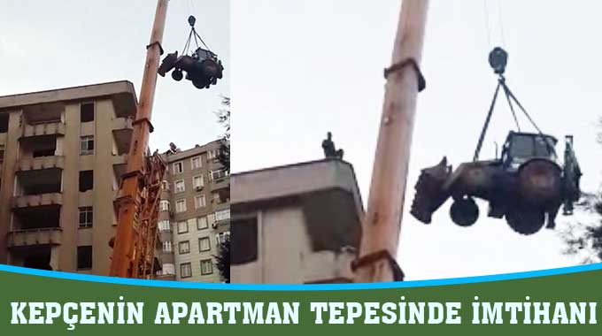 Kepçenin Apartman Tepesinde İmtihanı