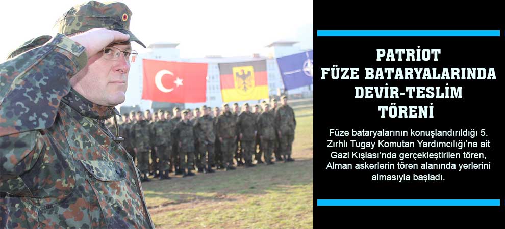 Patriot Füze Bataryalarında Devir-Teslim Töreni  